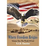 Where Freedom Reigns: Volume Two: The Wrath Of God