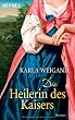 Die Heilerin des Kaisers: Roman