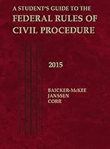 A Student's Guide to the Federal Rules of Civil Procedure, 2015 (Selected Statutes)