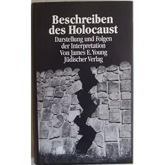 Beschreiben des Holocaust. Darstellung und Folgen der Interpretation