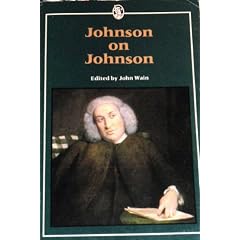 Johnson on Johnson: A Selection of the Personal and Autobiographical Writings of Samuel Johnson, 1709-1784