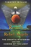The Return of the Rebel Angels: The Urantia Mysteries and the Coming of the Light