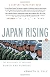 Japan Rising: The Resurgence of Japanese Power And Purpose