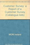 Customer survey : a report of a customer survey
