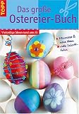 Das gro&szlig;e Ostereier-Buch: Vielseitige Ideen rund ums Ei - Heide Baer, Stephanie G&ouml;hr, Sieglinde Holl
