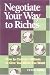 Negotiate Your Way to Riches: How to Convince Others to Give You What You Want by Peter Wink