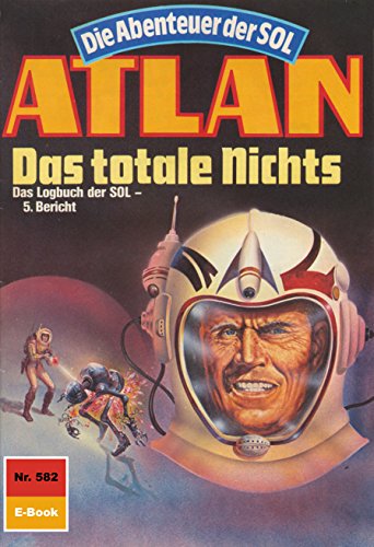 Atlan 582: Das totale Nichts (Heftroman): Atlan-Zyklus 