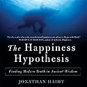 The Happiness Hypothesis: Finding Modern Truth in Ancient Wisdom (






UNABRIDGED) by Jonathan Haidt Narrated by George K. Wilson