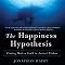 The Happiness Hypothesis: Finding Modern Truth in Ancient Wisdom