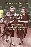 Produkt-Bild: Marthe und Mathilde: Eine Familie zwischen Frankreich und Deutschland