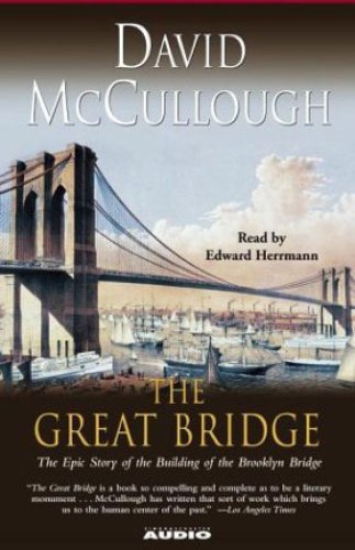 The Great Bridge: The Epic Story of the Building of the Brooklyn Bridge