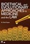 Bioethical and Evolutionary Approaches to Medicine and the Law