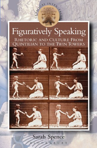 Figuratively Speaking: Rhetoric and Culture from Quintilian to the Twin Towers (Classical Inter/Faces)