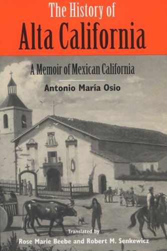 By Antonio Maria Osio History of Alta California: A Memoir of Mexican California [Paperback]