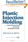 Plastic Injection Molding: Manufactur...