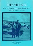 Into the Sun : essays in air photography in archaeology in honour of Derrick Riley