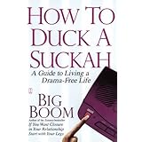 how to duck a suckah a guide to living a drama free life
