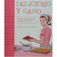 Delicioso y Sano: Secretos Simples para que Sus Hijos Coman Bien (Spanish Edition)