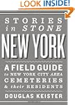 Stories in Stone New York: A Field Gu...