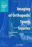 Imaging of Orthopedic Sports Injuries (Medical Radiology / Diagnostic Imaging)