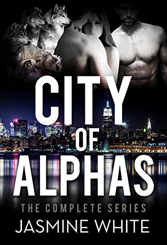 The City Of Alphas: The Complete Paranormal Romance Novel