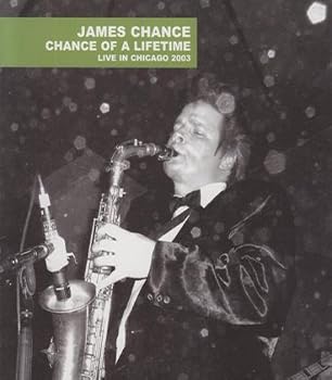 James Chance - Chance of A Lifetime: Live in Chicago 2003