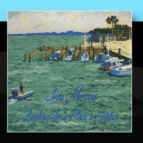 Jim Morris - Looking For A Place To Happen - Zortam Music