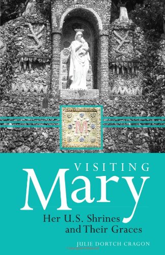 visiting mary her us shrines and their graces