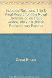 Eleventh and final report from the Royal Commission on Trade Unions, and the first and second reports from the Board of Trade of proceedings under the Conciliation (Trade Disputes) Act, 1896 : with ap