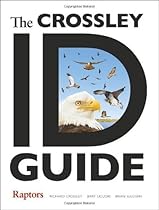 The Crossley ID Guide: Raptors (The Crossley ID Guides) The Crossley ID Guide: Raptors (The Crossley ID Guides)