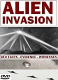 Alien Invasion: UFO Facts - Evidence - Witnesses