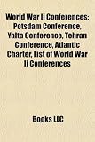 World War II Conferences: Potsdam Confer: Potsdam Conference, Yalta Conference, Tehran Conference, Atlantic Charter, Greater East Asia Conference, ... World War II conferences, Sword of Stalingrad
