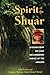 Spirit of the Shuar: Wisdom from the Last Unconquered People of the Amazon