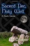 Sacred Fire, Holy Well: A Druid's Grimoire