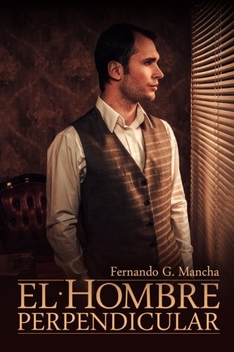 El hombre perpendicular (Spanish Edition)
