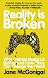 Reality Is Broken: Why Games Make Us Better and How They Can Change the World