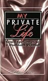 My Private Life: Real Experiences of a Dominant Woman