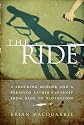 The Ride: A Shocking Murder and a Bereaved Father's Journey from Rage to Redemption