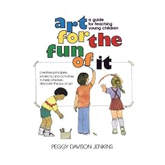 Art for the Fun of It: A Guide for Teaching Young Children
