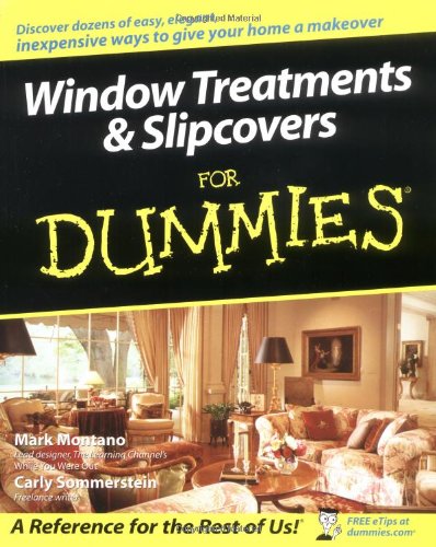 Window Treatments and Slipcovers For Dummies, by Mark Montano, Carly Sommerstein Window Treatments and Slipcovers For Dummies, by Mark Montano, Carly Sommerstein