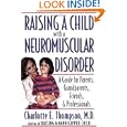 Raising a Child with a Neuromuscular Disorder: A Guide for Parents, Grandparents, Friends, and Professionals'