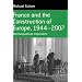 France and the Construction of Europe, 1944 to 2007: The Geopolitical Imperative (Berghahn Monographs in French Studies)