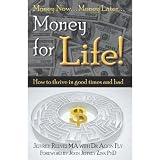 Money for Life! How to thrive in good times and bad... (The Money for Life Books)