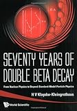 Seventy Years Of Double Beta Decay: From Nuclear Physics to Beyond-Standard-Model Particle Physics-