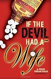 If the Devil Had a Wife: A True Texas Tale