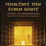 Machet die Tore weit: Advents- und Weihnachtslieder