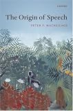 The Origin of Speech (Studies in the Evolution of Language)