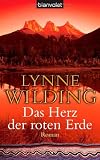 Das Herz der roten Erde: Roman - Lynne Wilding