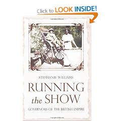 Running the Show: The Extraordinary Stories of the Men who Governed the British Empire
