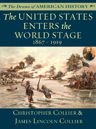 The United States Enters the World Stage: 1867 - 1919 (The Drama of American History Series)